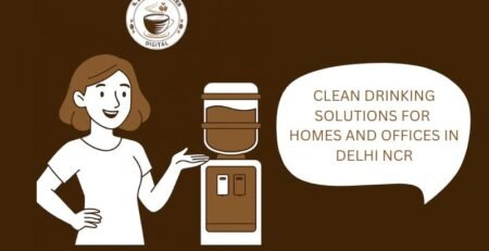 Clean Drinking Solutions for Homes and Offices in Delhi NCR